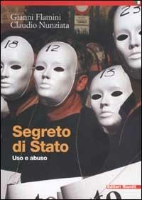 Segreto di Stato. Uso e abuso - Gianni Flamini,Claudio Nunziata - copertina