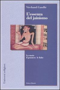 L' essenza del jainismo. La storia, il pensiero, le fiabe - Virchand R. Gandhi - copertina