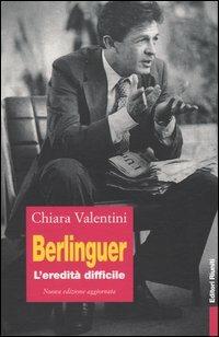 Berlinguer. L'eredità difficile - Chiara Valentini - copertina