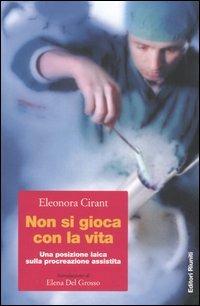 Non si gioca con la vita. Una posizione laica sulla procreazione assistita - Eleonora Cirant - copertina