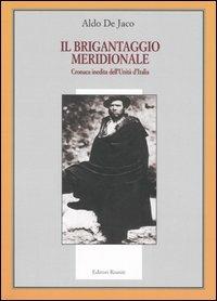 Il brigantaggio meridionale. Cronaca inedita dell'Unità d'Italia - Aldo De Jaco - copertina