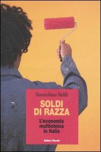 Soldi di razza. L'economia multietnica in Italia - Massimiliano Melilli - copertina