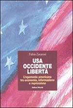 USA, Occidente, libertà. L'egemonia americana tra economia, informazione e repressione