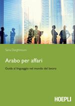 Arabo per affari. Guida al linguaggio nel mondo del lavoro