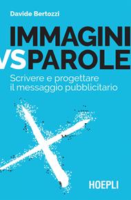 Immagini vs parole. Scrivere e progettare il messaggio pubblicitario