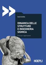 Dinamica delle strutture e ingegneria sismica. Principi e applicazioni