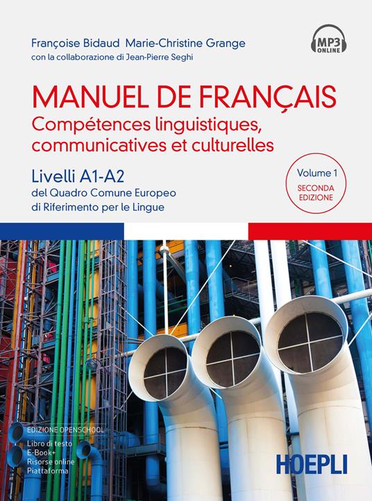 Manuel de français. Compétences linguistiques, communicatives et culturelles. Livelli A1-A2 del Quadro Comune Europeo di riferimento per le lingue. Con espansione online. Con File audio per il download. Vol. 1 - Françoise Bidaud,Marie-Christine Grange,Jean-Pierre Seghi - copertina