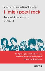 I (miei) poeti rock. Incontri tra delirio e realtà