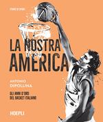 La nostra America. Gli anni d'oro del basket italiano