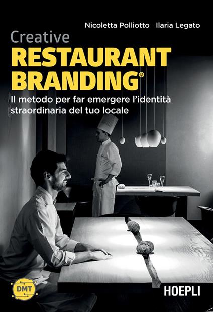 Creative restaurant branding. Il metodo per far emergere l'identità straordinaria del tuo locale - Ilaria Legato,Nicoletta Polliotto - ebook