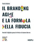 Il branding agile e la formula della fiducia. Perché il digitale passa in fretta e le buone idee no