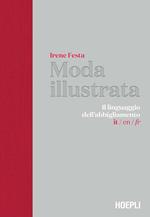 Moda illustrata. Il linguaggio dell'abbigliamento. Ediz. italiana, inglese e francese