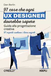 Libro 97 cose che ogni UX designer dovrebbe sapere. Guida alla progettazione creativa Dan Berlin