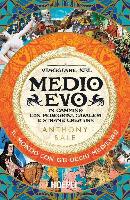 Viaggiare nel Medioevo. In cammino con pellegrini, cavalieri e strane creature - Anthony Bale - copertina