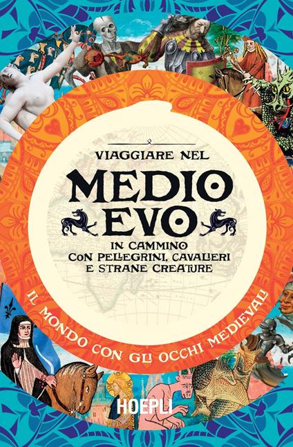 Viaggiare nel Medioevo. In cammino con pellegrini, cavalieri e strane creature - Anthony Bale,Anna Lovisolo - ebook