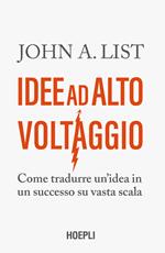 Idee ad alto voltaggio. Come tradurre un'idea in un successo su vasta scala