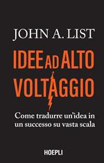 Idee ad alto voltaggio. Come tradurre un'idea in un successo su vasta scala