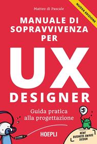 Manuale di sopravvivenza per UX designer. Guida pratica alla progettazione