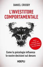 L' investitore comportamentale. Come la psicologia influenza le nostre decisioni sul denaro