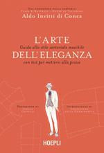 L' arte dell'eleganza. Guida allo stile sartoriale maschile con test per mettersi alla prova