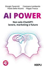 AI Power. Non solo ChatGPT: lavoro, marketing e futuro
