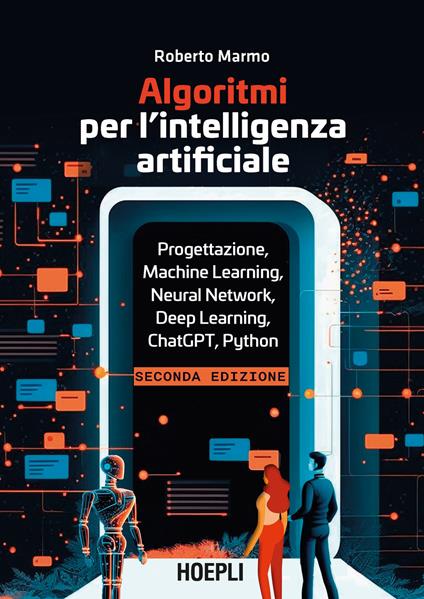 Algoritmi per l'intelligenza artificiale. Progettazione, Machine Learning, Neural Network, Deep Learning, ChatGPT, Python - Roberto Marmo - copertina