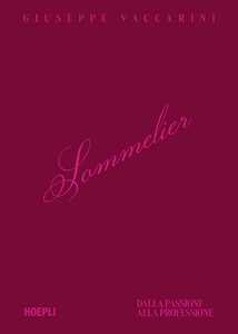 Libro Sommelier. Dalla passione alla professione Giuseppe Vaccarini