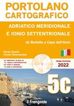 Adriatico meridionale e Ionio settentrionale. Da Barletta a Capo dell'Armi. Portolano cartografico. Vol. 5C