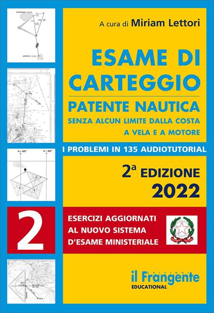 Esame di carteggio. Patente nautica senza alcun limite dalla costa a vela e a motore. Con espansione online - copertina