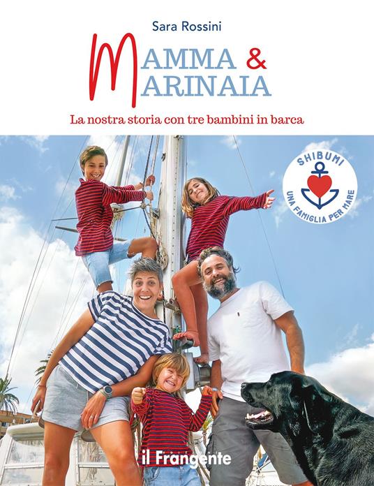 Mamma & marinaia. La nostra storia con tre bambini in barca - Sara Rossini - copertina