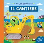 Il cantiere. Il mio libro animato. Ediz. a colori