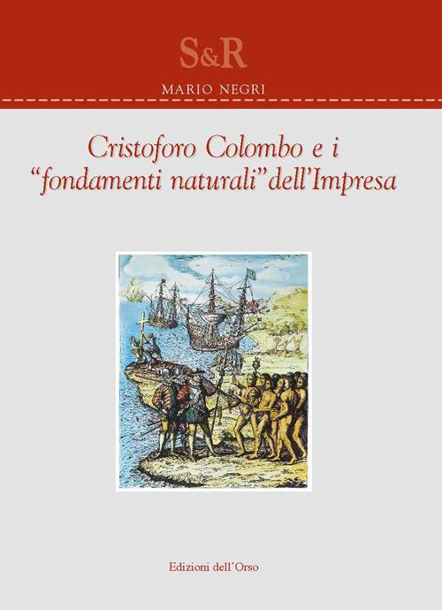 Cristoforo Colombo e i suoi «fondamenti naturali» dell'impresa - Mario Negri - copertina