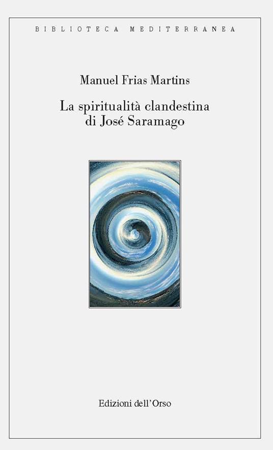 La spiritualità clandestina di José Saramago. Ediz. critica - Manuel Martins Frias - copertina