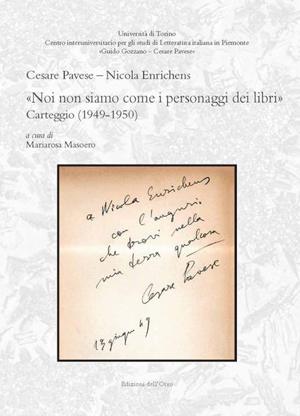 «Noi non siamo come i personaggi dei libri». Carteggio (1949-1950). Ediz. critica - Cesare Pavese,Nicola Enrichens - copertina