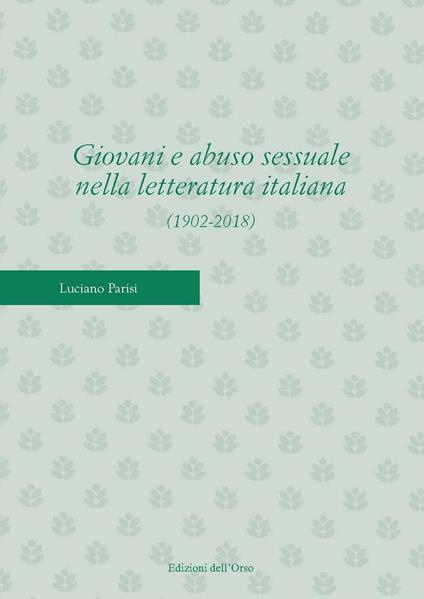 Giovani e abuso sessuale nella letteratura italiana (1902-2018). Ediz. critica - Luciano Parisi - copertina