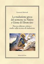 La traduzione greca del sermone su Ninive e Giona di Efrem Siro. Nuova edizione critica e studio sulla tecnica di traduzione. Ediz. critica