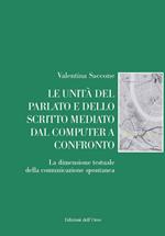 Le unità del parlato e dello scritto mediato dal computer a confronto. La dimensione testuale della comunicazione spontanea. Ediz. critica