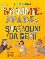 Mummie, spade e spazzolini da denti