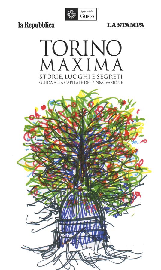 Torino maxima. Storie, luoghi e segreti. Guida alla capitale dell'innovazione - copertina