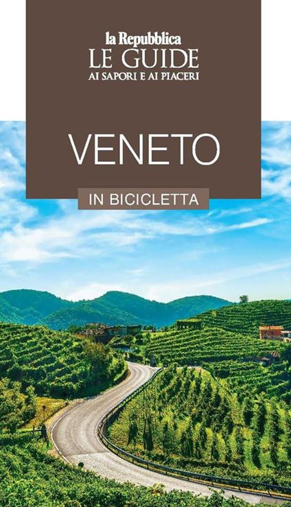 Veneto in bicicletta. Le guide ai sapori e ai piaceri - copertina