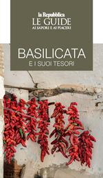 Basilicata e i suoi tesori. Le guide ai sapori e ai piaceri