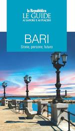 Bari. Storie, persone futuro. Le guide ai sapori e ai piaceri