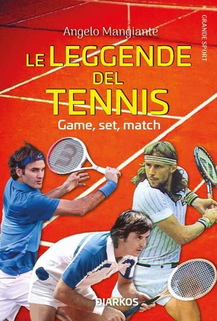 Le leggende del tennis. Game, set, match - Angelo Mangiante - ebook