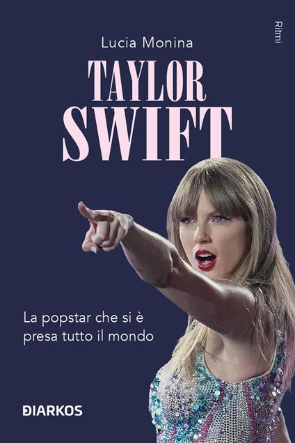 Taylor Swift. La popstar che si è presa tutto il mondo - Lucia Monina - copertina