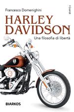 Harley Davidson. Una filosofia di libertà