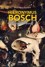 Hieronymus Bosch. L'artista del diavolo