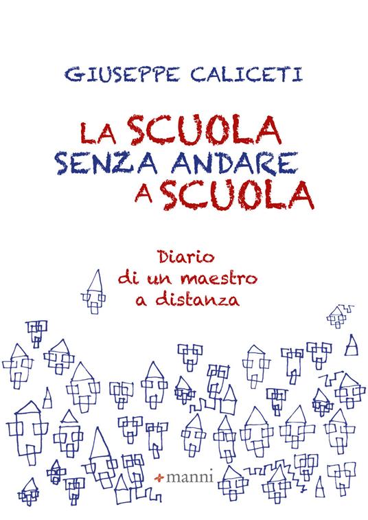 La scuola senza andare a scuola. Diario di un maestro a distanza - Giuseppe Caliceti - ebook