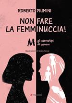 Non fare la femminuccia! Abbasso gli stereotipi di genere