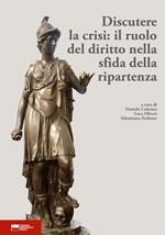 Discutere la crisi: il ruolo del diritto nella sfida della ripartenza. Atti del I convegno dei dottorandi in diritto dell’Università di Genova