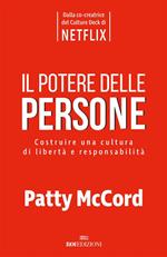 Il potere delle persone. Costruire una cultura di libertà e responsabilità